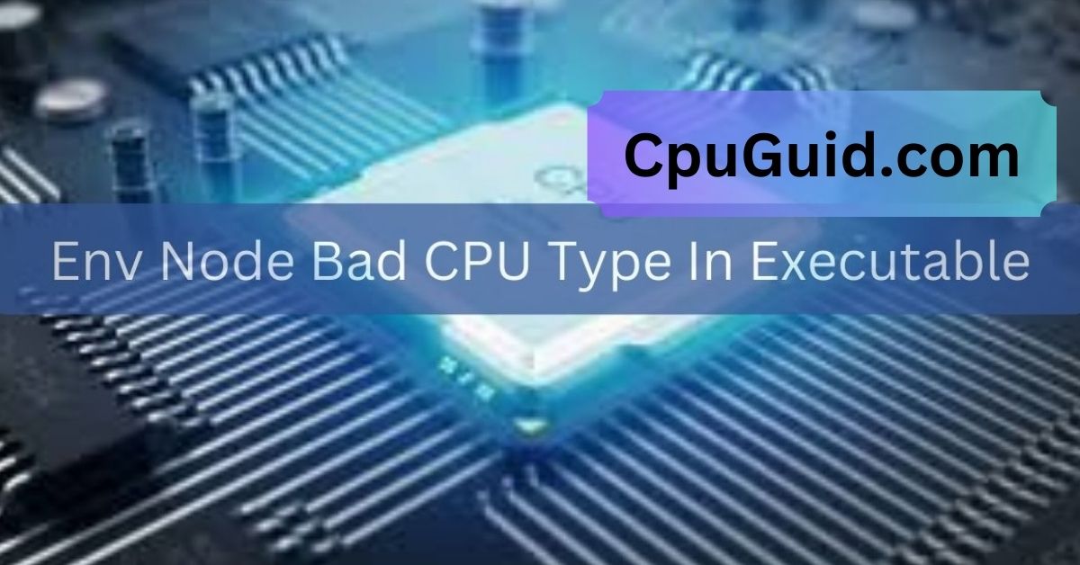 Env Node Bad Cpu Type In Executable