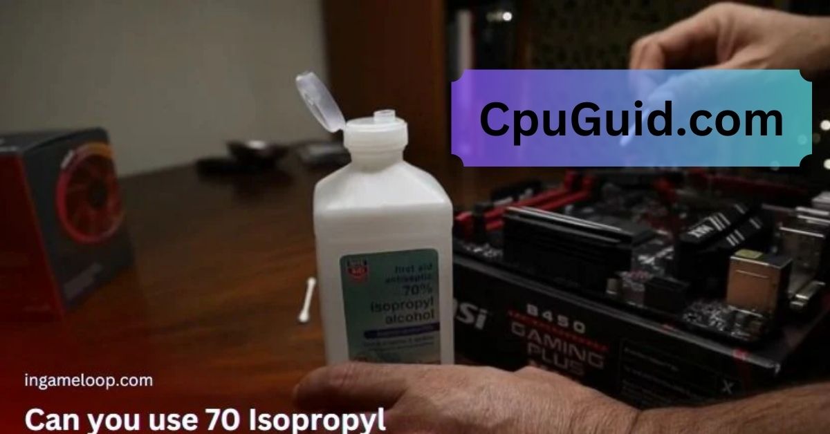 Can I Use 70 Alcohol To Clean Cpu