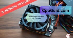 Is 4000rpm Too Low For Cpu Fan